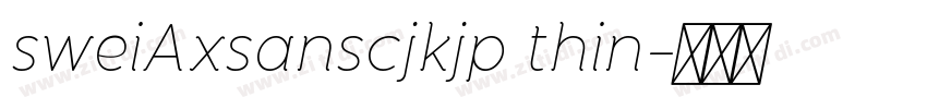 sweiAxsanscjkjp thin字体转换
